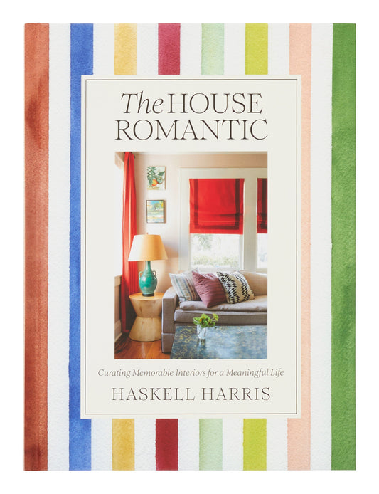 The House Romantic: Curating Memorable Interiors for a Meaningful Life