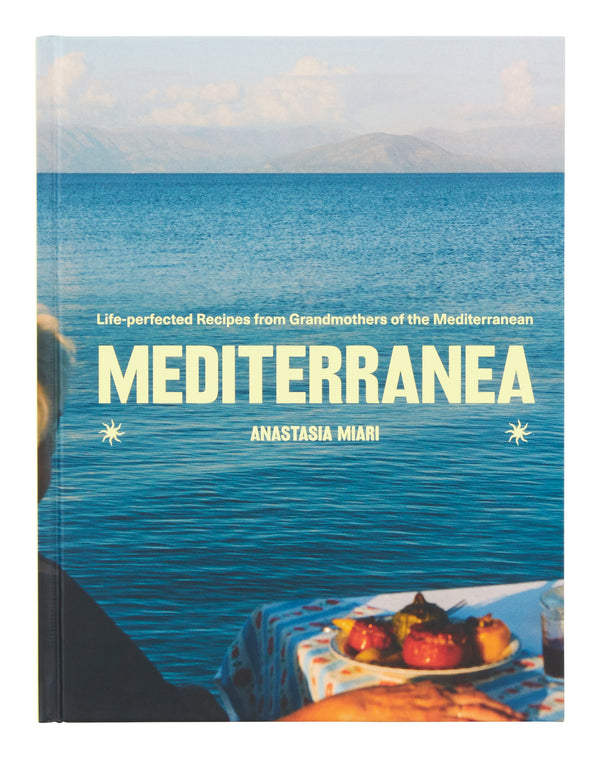 Mediterranea: Life-perfected Recipes from Grandmothers of the Mediterranean