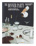 The Dinner Party: A Chef's Guide to Home Entertaining