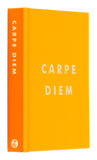 Carpe Diem: Inspirational Quotes and Awesome Affirmations for Seizing the Day