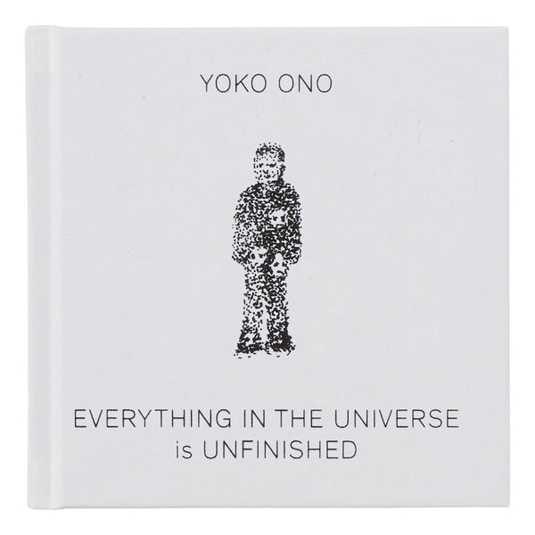 Yoko Ono: Everything in the Universe is Unfinished